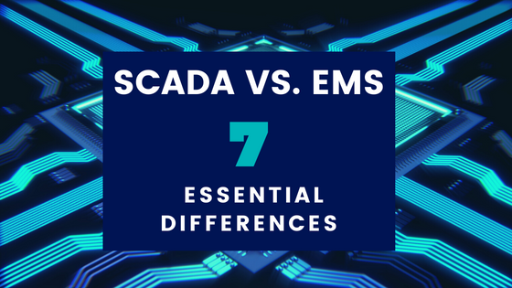 SCADA vs EMS: 7 Essential Differences