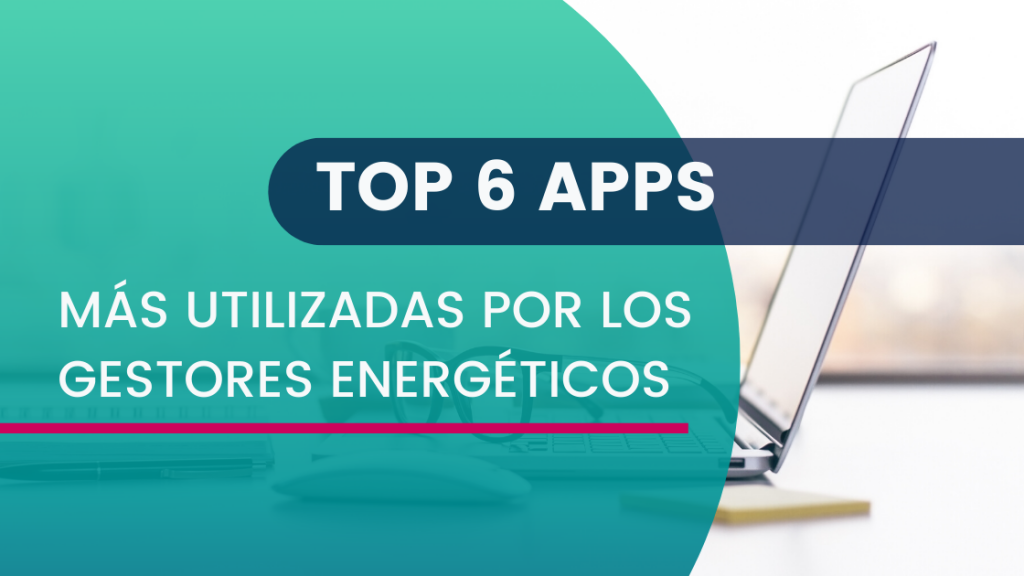 TOP 6 Apps DEXMA más utilizadas por Gestores Energéticos