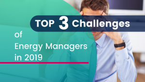 3 Challenges of Energy Managers 2019