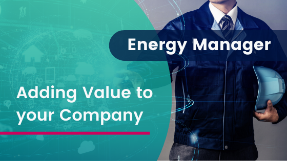 The value an Energy Manager brings to your company