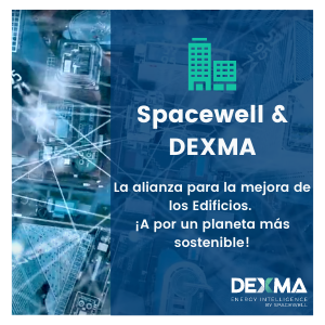 Spacewell & DEXMA: La alianza para la mejora de los Edificios