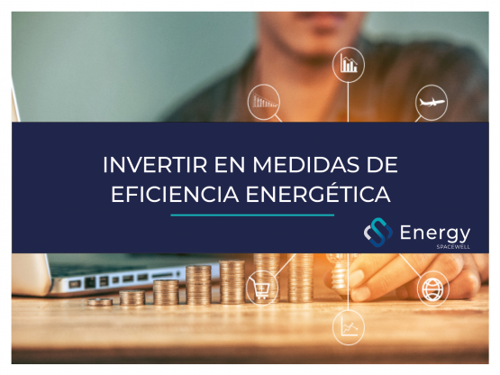 INVERTIR EN MEDIDAS DE EFICIENCIA ENERGÉTICA